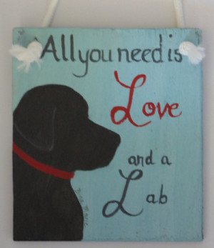 All You Need Is Love And A Lab sign